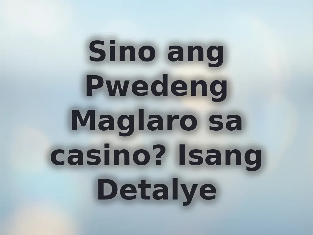 Sino ang Pwedeng Maglaro