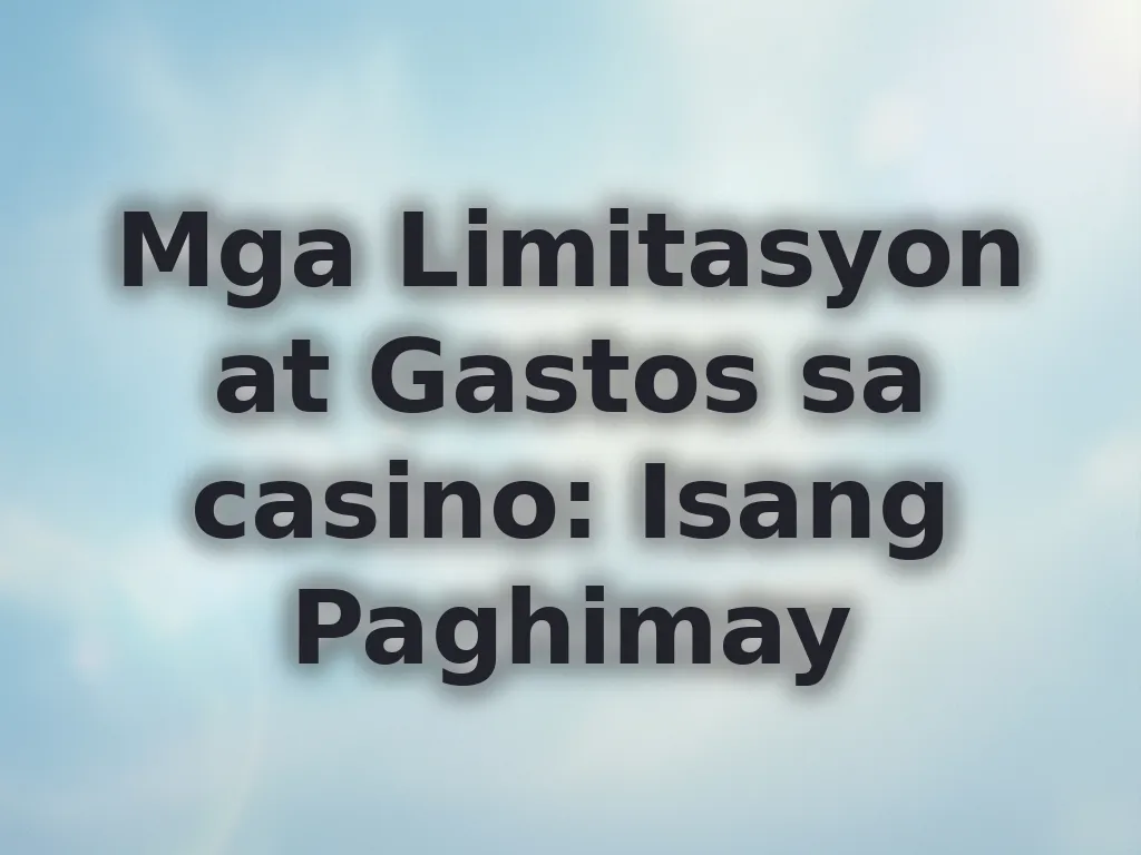 Limitasyon at Gastos